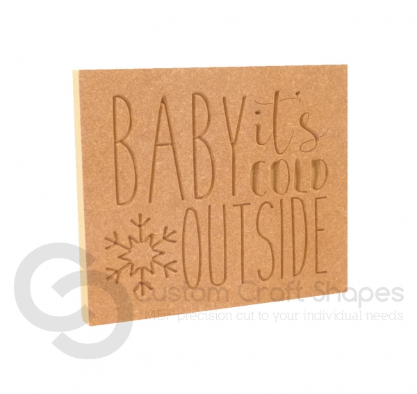 Baby It's Cold Outside, Engraved Plaque (18mm)