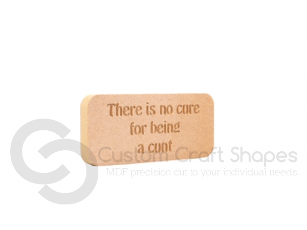 There is no cure... Engraved plaque, (18mm)