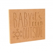 Baby It's Cold Outside, Engraved Plaque (18mm)