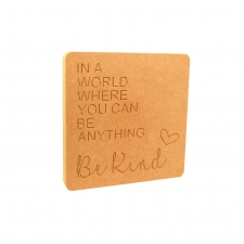 Be Kind, In a world where you can be anything (18mm)