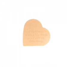 'Friendship is not a big thing...' Engraved Heart on the Side (18mm)