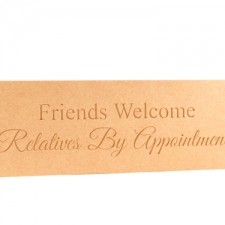 'Friends Welcome Relatives By Appointment' Engraved Plaque (18mm)