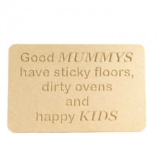 Good Mummys have sticky floors..., Engraved Plaque (6mm)