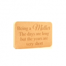 'Being a Mother the days are long...' Engraved Plaque (18mm)