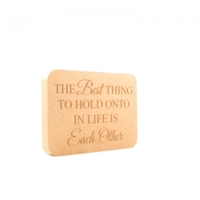 'The best thing to hold onto in life...' Engraved Plaque (18mm)