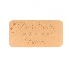 Dear Santa, The **** Family Believes, Engraved Plaque (18mm)