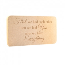 'First we had each other...' Engraved Plaque (18mm)