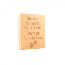 'You have left my life but you will never leave my heart' Engraved Plaque (18mm)