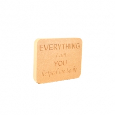 'Everything I am...' Engraved Plaque (18mm)