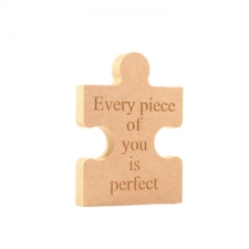 Freestanding, Engraved Jigsaw Piece: Every piece of you is perfect (18mm)