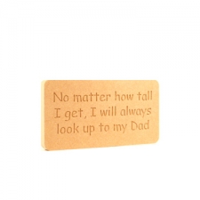 Freestanding engraved plaque, rounded corners, "No matter how tall I get..." (18mm)