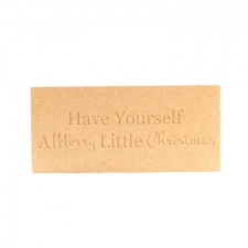 Freestanding, Engraved Plaque: Have Yourself A Merry Little Christmas (18mm)