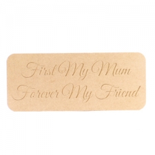 Freestanding, Engraved Plaque: "First my Mum.." (18mm)