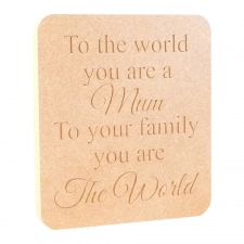 Freestanding engraved plaque, "To the world...Dad/Mum" (18mm)