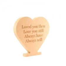 'Loved you then...'Freestanding Engraved Heart (18mm)