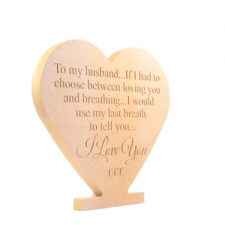 "If I had to choose between loving you..." Freestanding Engraved Heart (18mm)