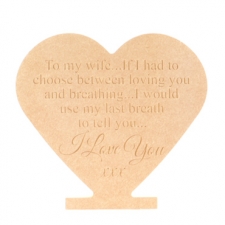 "If I had to choose between loving you..." Freestanding Engraved Heart (18mm)