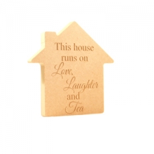 'This house runs on...Tea' Freestanding Engraved House (18mm)