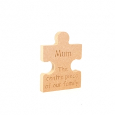 'Mum The centre piece of ...' Freestanding Jigsaw Piece (18mm)