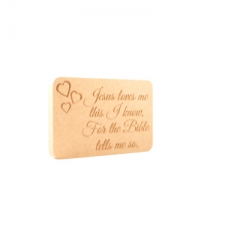 Freestanding Plaque, Rounded Corners, 'Jesus loves me...' (18mm)