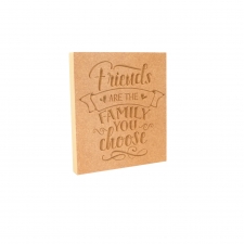 Friends are the Family you choose... Engraved Plaque (18mm)