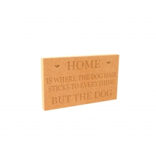 Home is where... Dog Hair, Engraved Plaque (18mm)