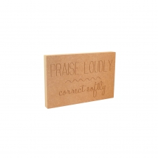 Praise Loudly, Correct Softly, Engraved Plaque (18mm)