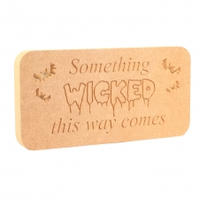 'Something Wicked...' Freestanding Plaque (18mm)