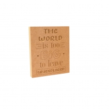 'The World is too big...' Engraved Plaque (18mm)