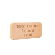 There is no cure... Engraved plaque, (18mm)