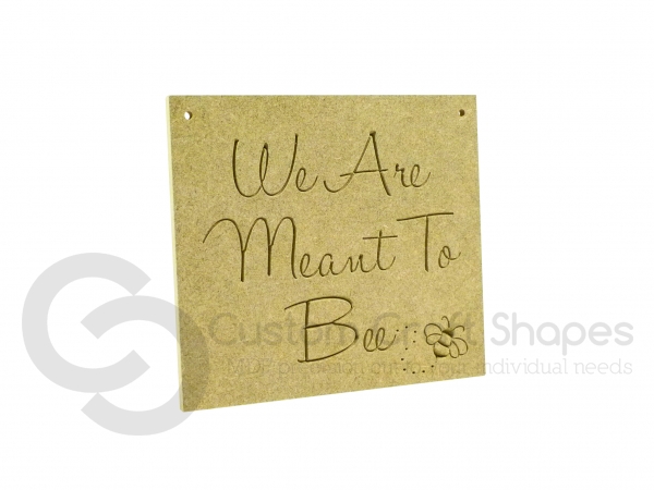 We Are Meant To Bee, Engraved Plaque (6mm)