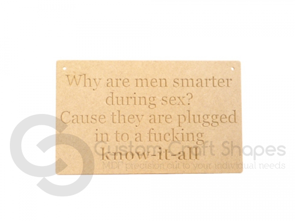 'Why are men smarter...' Engraved Plaque(6mm)